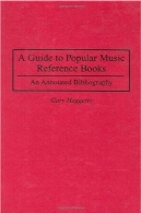 راهنمای موسیقی کتاب های مرجع محبوب: کتابشناسی حاشیه ( مرجع موسیقی مجموعه )A Guide to Popular Music Reference Books: An Annotated Bibliography (Music Reference Collection)
