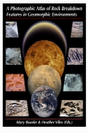 اطلس سنگ تفکیک عکاسی ویژگی های در ژئومورفولوژی محیطA Photographic Atlas of Rock Breakdown Features in Geomorphic Environments
