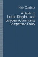 راهنمای به پادشاهی متحده و جامعه اروپا سیاست رقابتA Guide to United Kingdom and European Community Competition Policy