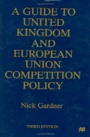 راهنمای انگلستان و اتحادیه اروپا سیاست رقابتیA Guide to United Kingdom and European Union Competition Policy