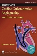 گراسمن را قلب کاتتریزاسیون و آنژیوگرافی و مداخله 7 نسخهGrossman's Cardiac Catheterization, Angiography, and Intervention, 7th Edition