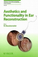 زیبایی شناسی و عملکرد در بازسازی گوش (پیشرفت در Oto کرگدن Laryngology، جلد 68)Aesthetics and Functionality in Ear Reconstruction (Advances in Oto-Rhino-Laryngology, Vol. 68)