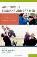 تصویب شده توسط لزبین ها و گی مردان: یک بعد جدید در خانواده تنوعAdoption by Lesbians and Gay Men: A New Dimension in Family Diversity