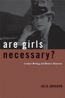 دختران لازم?: نوشتن لزبین و تاریخ مدرنAre Girls Necessary?: Lesbian Writing and Modern Histories