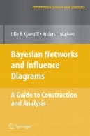 شبکه های بیزی و نمودارهای نفوذ: راهنمای ساخت و تجزیه و تحلیلBayesian Networks and Influence Diagrams: A Guide to Construction and Analysis