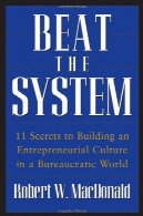 ضرب و شتم سیستم: اسرار 11 به ایجاد فرهنگ کارآفرینی...Beat The System: 11 Secrets to Building an Entrepreneurial Culture in a..