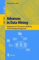 پیشرفت در داده کاوی: برنامه های کاربردی در تجارت الکترونیک ، پزشکی، و مدیریت دانشAdvances in Data Mining: Applications in E-Commerce, Medicine, and Knowledge Management