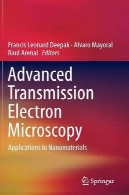پیشرفته میکروسکوپ الکترونی عبوری: برنامه های کاربردی نانوموادAdvanced Transmission Electron Microscopy: Applications to Nanomaterials