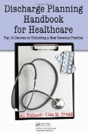 تخلیه کتاب برنامه ریزی برای بهداشت و درمان: بالا 10 اسرار برای بازکردن خط لوله جدید درآمدDischarge Planning Handbook for Healthcare: Top 10 Secrets to Unlocking a New Revenue Pipeline