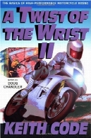 پیچ و تاب و مچ دست 2: اصول عملکرد بالا موتور سیکلت سواریA Twist of the Wrist 2: The Basics of High-Performance Motorcycle Riding