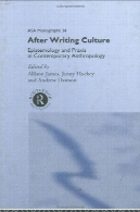 پس از نوشتن فرهنگ: معرفت شناسی علم و در انسان شناسی معاصرAfter Writing Culture: Epistemology and Praxis in Contemporary Anthropology