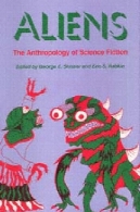 بیگانگان: انسان شناسی علمی تخیلی (جایگزین)Aliens: The Anthropology of Science Fiction (Alternatives)