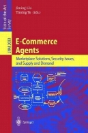 نمایندگی تجارت الکترونیک: راه حل های بازار، مسائل امنیتی و عرضه و تقاضاE-Commerce Agents: Marketplace Solutions, Security Issues, and Supply and Demand