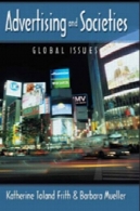 تبلیغات و انجمن: مسائل جهانی (دیجیتال سازند، جلد 14)Advertising and Societies: Global Issues (Digital Formations, Vol. 14)