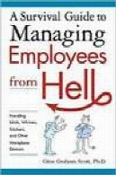 راهنمای بقا برای مدیریت کارکنان از جهنمA Survival Guide to Managing Employees from Hell