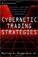 استراتژی های معاملاتی cybernetic: توسعه سیستم تجاری سودآور با دولت از هنر، فن آوریCybernetic Trading Strategies: Developing a Profitable Trading System with State-of-the-Art Technologies