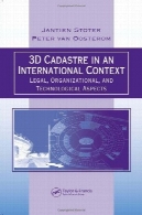 Cadastre 3D در زمینه بین المللی: جنبه های حقوقی سازمان و فن آوری3D Cadastre in an International Context: Legal, Organizational, and Technological Aspects