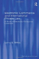تجارت الکترونیک و حقوق بینالملل خصوصی : مطالعه قراردادهای مصرف کننده الکترونیکیElectronic Commerce and International Private Law: A Study of Electronic Consumer Contracts