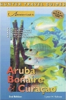 راهنمای ماجراجویی آروبا Bonaire و کوراسائو، نسخه 2 (راهنمای سفر شکارچی)Adventure Guide to Aruba, Bonaire &amp; Curacao, 2nd Edition (Hunter Travel Guides)