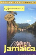 راهنمای ماجراجویی به جامائیکا، نسخه 4 (راهنمای سفر شکارچی)Adventure Guide to Jamaica, 4th Edition (Hunter Travel Guides)