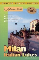 راهنمای ماجراجویی میلان و دریاچه های ایتالیایی (راهنمای سفر شکارچی)Adventure Guide to Milan &amp; Italian Lakes (Hunter Travel Guides)