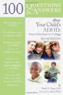 100 پرسش و پاسخ در مورد فرزند شما ADHD: از کودکستان به کالج، ویرایش دوم100 Questions &amp; Answers About Your Child's ADHD: From Preschool to College, Second Edition