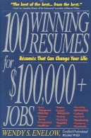 100 برنده رزومه برای 100.000 دلار + شغل: رزومه که زندگی خود را تغییر دهید100 Winning Resumes For $100,000 + Jobs: Resumes That Can Change Your Life