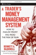 یک معامله گر سیستم مدیریت پول: چگونه برای اطمینان از سود و جلوگیری از خطر نابودی (بازرگانی وایلی)A Trader's Money Management System: How to Ensure Profit and Avoid the Risk of Ruin (Wiley Trading)