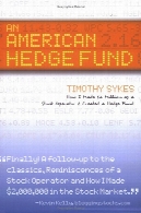 صندوق های تامینی آمریکایی: چگونه من 2 میلیون دلار به عنوان اپراتور سهام ساخته شده و ایجاد صندوق های تامینیAn American hedge fund: how I made $2 million as a stock operator &amp; created a hedge fund