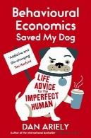 اقتصاد رفتاری سگ من را نجات داد: مشاوره زندگی برای انسان ناقصBehavioural Economics Saved My Dog: Life Advice for the Imperfect Human