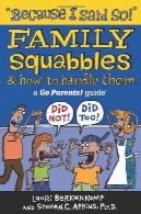 ' زیرا چنین گفتم!': کاری، خانواده و نحوه رسیدگی به آنها (پدر و مادر برو! راهنمای)''Because I Said So!'': Family Squabbles &amp; How to Handle Them (Go Parents! Guide)