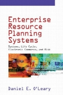 سیستم های برنامه ریزی منابع سازمانی: سیستم چرخه عمر تجارت الکترونیک و ریسکEnterprise resource planning systems : systems, life cycle, electronic commerce, and risk