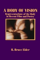 بدن از چشم انداز: نمایندگی از بدن در فیلم اخیر و شعرA Body of Vision: Representations of the Body in Recent Film and Poetry