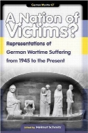 یک ملت از قربانیان ؟ نمایندگی از رنج زمان جنگ آلمان از سال 1945 تا کنون (به آلمانی مانیتور 67)A Nation of Victims? Representations of German Wartime Suffering from 1945 to the Present (German Monitor 67)