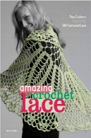 شگفت انگیز توری قلاب دوزی: جدید مد با الهام از توری قدیمیAmazing crochet lace: new fashions inspired by old-fashioned lace
