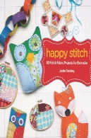 کوک خوشحال: 30 پروژه نمد و پارچه برای هر روزHappy stitch: 30 felt and fabric projects for everyday