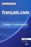 Francais.Com نسخه جدید: در تمرین 2 کتابFrancais.Com Nouvelle Edition: Cahier D'Exercices 2
