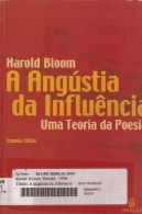 Influência دا Angústia: Poesia دا Teoria اوماA Angústia da Influência: Uma Teoria da Poesia