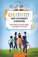 خلاقیت و ادبیات کودکان : راه های جدید برای تشویق تفکر واگراCreativity and Children's Literature: New Ways to Encourage Divergent Thinking