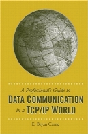 راهنمای حرفه ای به ارتباطات داده ها در جهان TCP IPA Professional's Guide To Data Communication In a TCP IP World