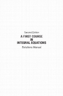 دوره اول در کتابچه راهنمای کاربر راه حل انتگرال Equations_A First Course in Integral Equations_ Solutions Manual