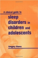 راهنمای بالینی اختلالات در کودکان و نوجوانان خوابA Clinical Guide to Sleep Disorders in Children and Adolescents