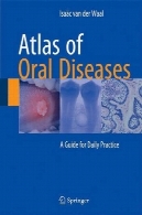 اطلس بیماری های دهان و دندان: راهنمای برای تمرین روزانهAtlas of Oral Diseases: A Guide for Daily Practice
