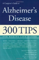 مراقب راهنمای بیماری آلزایمر: 300 نکاتی برای زندگی آسوده ترA Caregiver's Guide to Alzheimer's Disease: 300 Tips for Making Life Easier