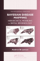 نقشه بندی بیماری های بیزی: مدل سلسله مراتبی در اپیدمیولوژی مکانیBayesian Disease Mapping: Hierarchical Modeling in Spatial Epidemiology