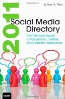 فهرست رسانه های اجتماعی 2011: راهنمای نهایی برای فیس بوک، توییتر و LinkedIn منابع2011 Social Media Directory: The Ultimate Guide to Facebook, Twitter, and LinkedIn Resources