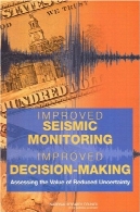 نظارت بر بهبود لرزه ای - بهبود تصمیم گیری: ارزیابی ارزش کاهش عدم قطعیتImproved Seismic Monitoring - Improved Decision-Making: Assessing the Value of Reduced Uncertainty