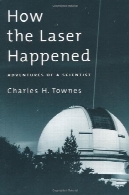 چگونه لیزر اتفاق افتاد: ماجراهای دانشمندHow the Laser Happened: Adventures of a Scientist