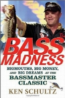 باس جنون: Bigmouths پول بزرگ و رویاهای بزرگ در Bassmaster کلاسیکBass Madness: Bigmouths, Big Money, and Big Dreams at the Bassmaster Classic