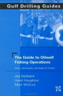 خلیج راهنماهای های حفاری: Oilwell عملیات ماهیگیری: ابزار و فنون و قواعد کلیGulf Drilling Guides: Oilwell Fishing Operations: Tools, Techniques, and Rules of Thumb